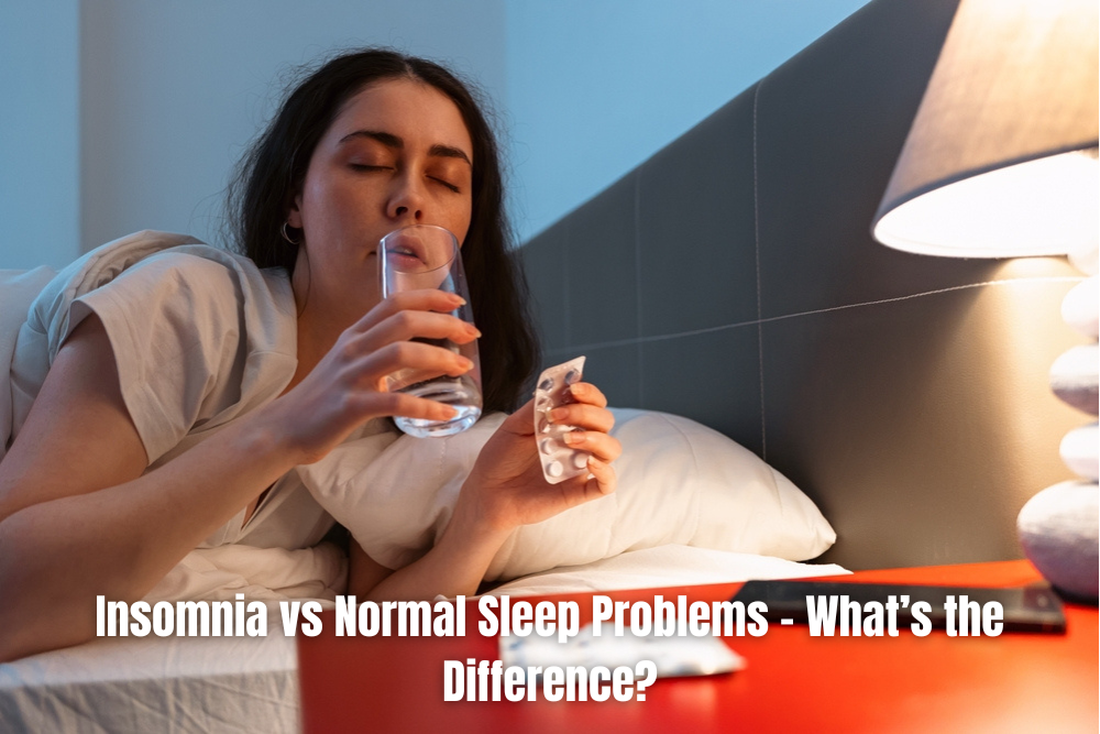 Insomnia vs Normal Sleep Problems – What’s the Difference